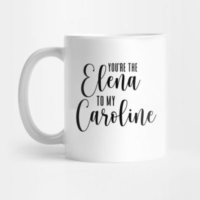 Youre The Elena To My Caroline Mug Official Vampire Diaries Merch